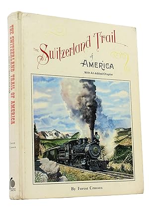 The Switzerland Trail of America: An Illustrated History of the Romantic Narrow Gauge Lines Runni...