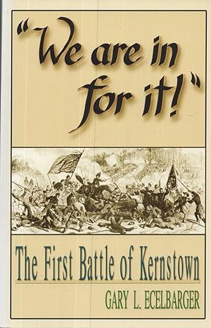 Bild des Verkufers fr We Are in for It!": The First Battle of Kernstown March 23, 1862 zum Verkauf von Birkitt's Books