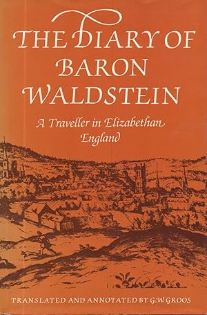 Diary of Baron Waldstein: A Traveller in Elizabethan England. by Zdenek Brtnicky z Valdstejna (19...