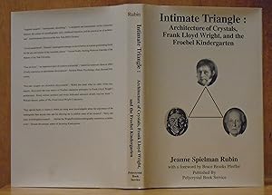 Image du vendeur pour Intimate Triangle: Architecture of Crystals, Frank Lloyd Wright and the Froebel Kindergarten mis en vente par The Old Sage Bookshop