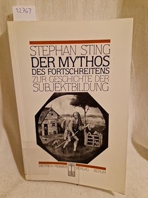 Der Mythos des Fortschreitens: Zur Geschichte der Subjektbildung. (= Reihe Historische Anthropolo...