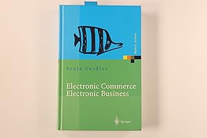 ELECTRONIC COMMERCE - ELECTRONIC BUSINESS. strategische und operative Einordnung, Techniken und E...