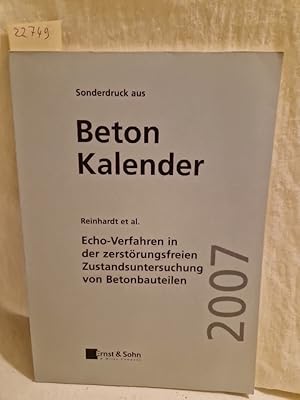 Bild des Verkufers fr Echo-Verfahren in der zerstrungsfreien Zustandsuntersuchung von Betonbauteilen. (= Sonderdruck aus Beton-Kalender 2007). zum Verkauf von Versandantiquariat Waffel-Schrder