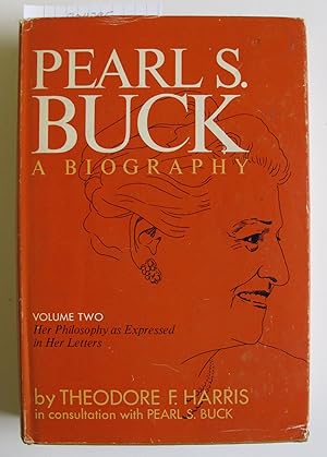 Imagen del vendedor de Pearl S. Buck | A Biography | Volume Two | Her Philosophy as Expressed in Her Letters a la venta por The People's Co-op Bookstore