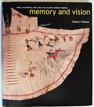 Memory and Vision: Arts, Cultures, and Lives of Plains Indian Peoples