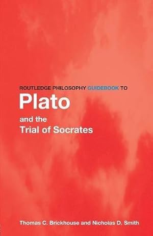 Seller image for Routledge Philosophy GuideBook to Plato and the Trial of Socrates (Routledge Philosophy GuideBooks) for sale by WeBuyBooks