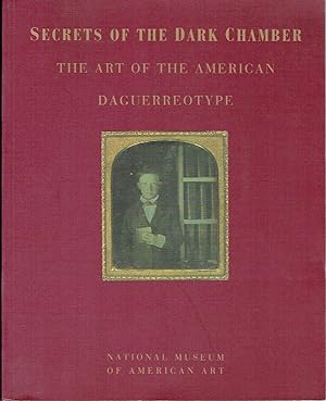 Bild des Verkufers fr Secrets of the Dark Chamber: The Art of the American Daguerreotype zum Verkauf von Blue Whale Books, ABAA
