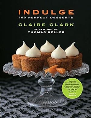 Bild des Verkufers fr Indulge: 100 Perfect Desserts zum Verkauf von WeBuyBooks