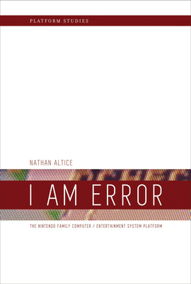 Seller image for I Am Error: The Nintendo Family Computer / Entertainment System Platform (Paperback or Softback) for sale by BargainBookStores