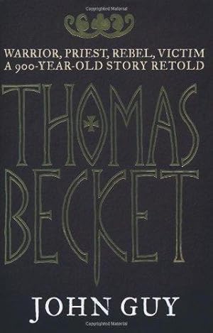 Bild des Verkufers fr Thomas Becket: Warrior, Priest, Rebel, Victim: A 900-Year-Old Story Retold zum Verkauf von WeBuyBooks