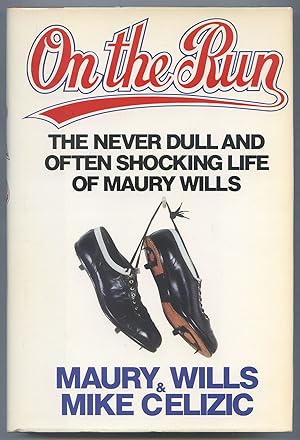 Seller image for On the Run: The Never Dull and Often Shocking Life of Maury Wills for sale by Between the Covers-Rare Books, Inc. ABAA