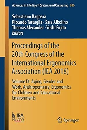 Seller image for Proceedings of the 20th Congress of the International Ergonomics Association (IEA 2018): Volume IX: Aging, Gender and Work, Anthropometry, Ergonomics . in Intelligent Systems and Computing, 826) for sale by WeBuyBooks