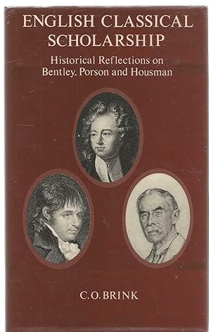 English Classical scholarship - Historical reflections on Bentley, Porson and Housman