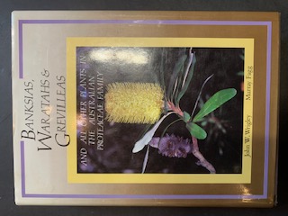 Seller image for Banksias, Waratahs & Grevilleas and all other plants in the Australian Proteaceae Family for sale by The Known World Bookshop