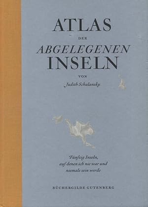 Imagen del vendedor de Atlas der abgelegenen Inseln : fnfzig Inseln, auf denen ich nie war und niemals sein werde.[Ausgabe d. Bchergilde Gutenberg] von Judith Schalansky a la venta por Versandantiquariat Ottomar Khler