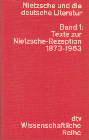 Nietzsche und die deutsche Literatur; Teil: [Ausgabe in einer Schriftenreihe]. Band 1., Texte zur...