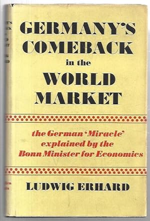 Imagen del vendedor de Germany's Comeback in the World Market The German 'Miracle' explained by the Bonn Minister for Economics. a la venta por City Basement Books