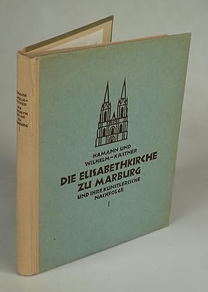 Seller image for Die Elisabethkirche zu Marburg und ihre knstlerische Nachfolge I. Band: Die Architektur. for sale by Antiquariat Dorner