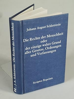 Bild des Verkufers fr Die Rechte der Menschheit oder der einzige wahre Grund aller Gesetze, Ordnungen und Verfassungen. zum Verkauf von Antiquariat Dorner