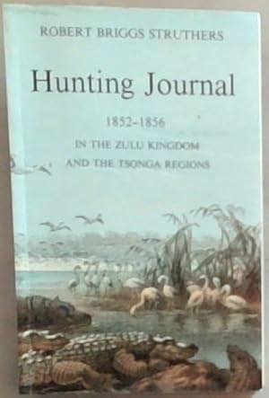 Bild des Verkufers fr Hunting Journal 1852-55 ; in the Zulu Kingdom and the Tsonga Regions zum Verkauf von Chapter 1