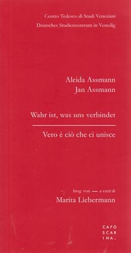 Wahr ist, was uns verbindet = Vero è ciò che ci unisce / Aleida Assmann, Jan Assmann ; hrsg. von ...