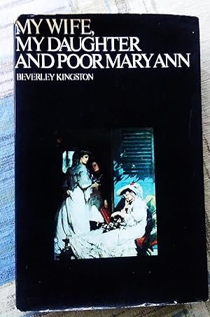 Seller image for My Wife, My Daughter and Poor Mary Ann - Women and Work in Australia for sale by Boobooks