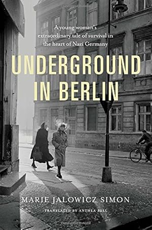 Bild des Verkufers fr Underground in Berlin: A Young Woman's Extraordinary Tale of Survival in the Heart of Nazi Germany zum Verkauf von WeBuyBooks