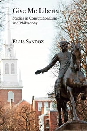 Immagine del venditore per Give Me Liberty : Studies in Constitutionalism and Philosophy venduto da GreatBookPrices