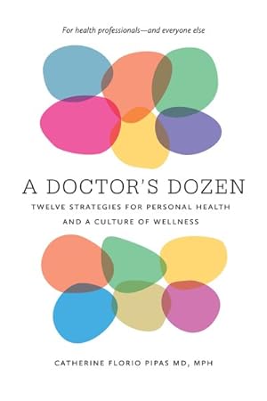 Image du vendeur pour Doctor's Dozen : Twelve Strategies for Personal Heath and a Culture of Wellness mis en vente par GreatBookPrices