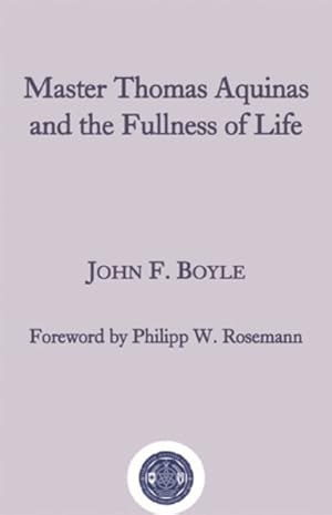 Seller image for Master Thomas Aquinas and the Fullness of Life for sale by GreatBookPrices