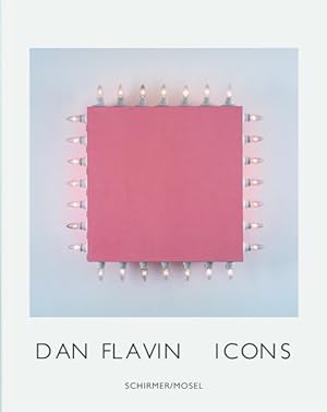 Dan Flavin : Icons. Text by Corinna Thierolf and Johannes Vogt. Pinakothek der Moderne. [Transl. ...
