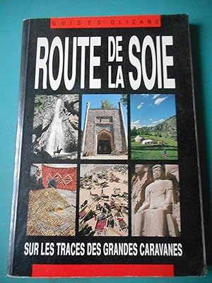 Seller image for Guide Olizane - La route de la soie - Sur les traces des grandes caravanes for sale by Frederic Delbos