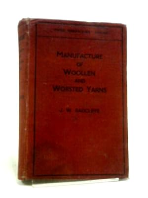Bild des Verkufers fr The Manufacture of Woollen & Worsted Yarns. zum Verkauf von World of Rare Books
