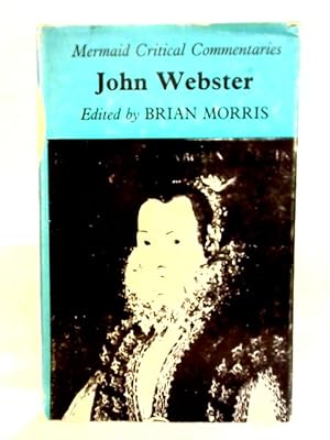 Bild des Verkufers fr John Webster - Mermaid Critical Commentaries zum Verkauf von World of Rare Books