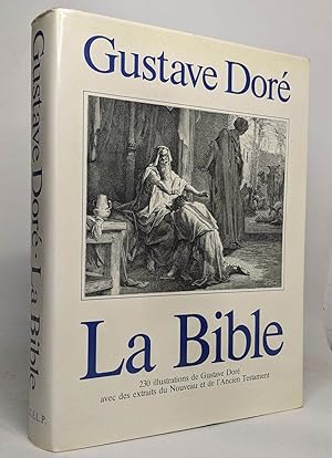 La bible - 230 illustrations de Gustave Doré avec des extraits du nouveau et de l'ancien testament