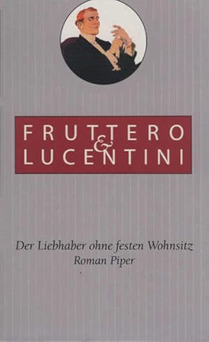 Der Liebhaber ohne festen Wohnsitz : Roman. Fruttero & Lucentini. Aus dem Ital. von Dora Winkler