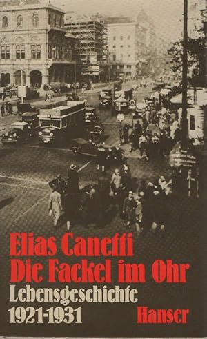 Die Fackel im Ohr : Lebensgeschichte 1921 - 1931.