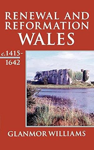 Bild des Verkufers fr Renewal And Reformation: Wales c.1415-1642 (Oxford History of Wales) (Vol 3) zum Verkauf von WeBuyBooks