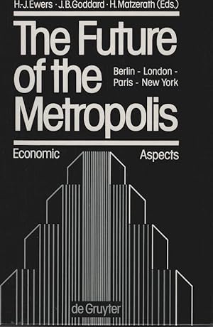 The future of the metropolis : Berlin , London, Paris, New York ; economic aspects. ed. Hans-Jürg...