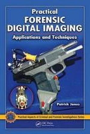 Immagine del venditore per Practical Forensic Digital Imaging : Applications and Techniques venduto da AHA-BUCH GmbH