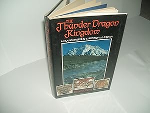 Bild des Verkufers fr The Thunder Dragon Kingdom: A Mountaineering Expedition to Bhutan zum Verkauf von Hunt For Books