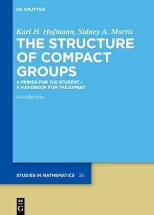 Bild des Verkufers fr The Structure of Compact Groups : A Primer for the Student - A Handbook for the Expert zum Verkauf von AHA-BUCH GmbH