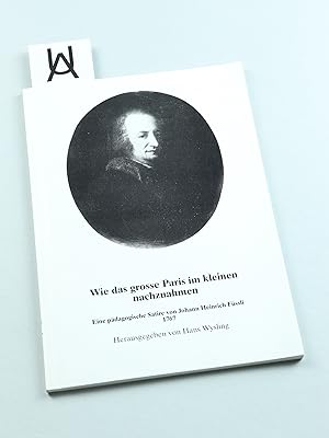 Seller image for Wie das grosse Paris im kleinen nachzuahmen. Eine pdagogische Satire von Johann Heinrich Fssli 1767. for sale by Antiquariat Uhlmann