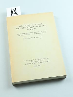 Image du vendeur pour Der Beginn der Gold- und Dickmnzenprgung in Bern. Ein Beitrag zur bernischen Mnz- und Geldgeschichte des 15. Jahrhunderts. mis en vente par Antiquariat Uhlmann