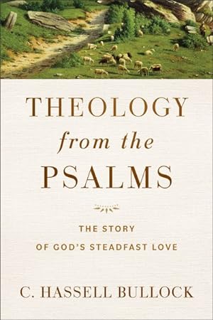 Seller image for Theology from the Psalms : The Story of God's Steadfast Love for sale by GreatBookPrices