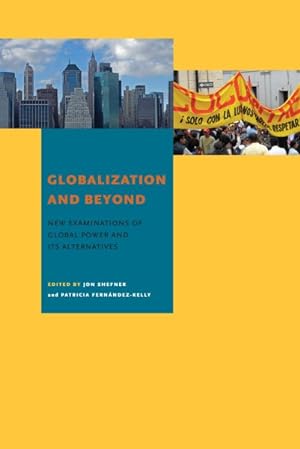 Imagen del vendedor de Globalization and Beyond : New Examinations of Global Power and Its Alternatives a la venta por GreatBookPricesUK