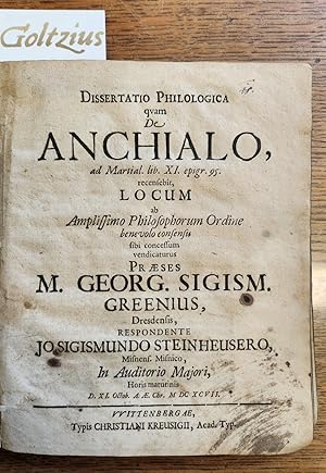 Dissertatio Philologica quam de Anchialo, ad Martial. lib. XI. epigr. 95. recensebit, locum ab Am...