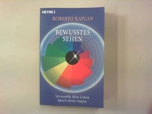Immagine del venditore per Bewusstes Sehen. Verwandle dein Leben durch deine Augen. venduto da Antiquariat Matthias Drummer