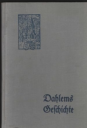 Dahlems Geschichte. Herausgegeben unter Benutzung amtlicher und privater Quellen von Max Nagel.