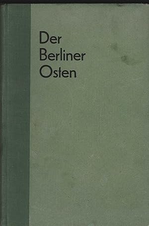 Der Berliner Osten. Auf Anregung des Bezirksamt Friedrichshain bearbeitet von W. Gensch, H. Liesi...